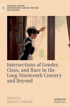 Intersections of Gender, Class, and Race in the Long Nineteenth Century and Beyond de Barbara Leonardi