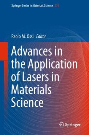 Advances in the Application of Lasers in Materials Science de Paolo M. Ossi