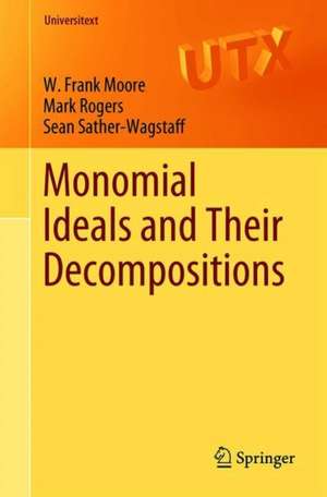 Monomial Ideals and Their Decompositions de W. Frank Moore