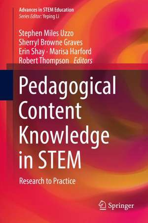 Pedagogical Content Knowledge in STEM: Research to Practice de Stephen Miles Uzzo