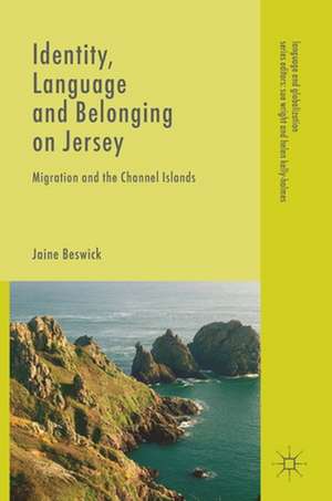 Identity, Language and Belonging on Jersey: Migration and the Channel Islands de Jaine Beswick