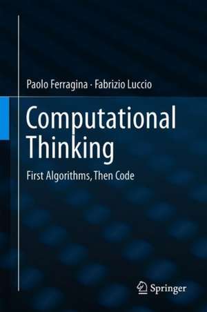 Computational Thinking: First Algorithms, Then Code de Paolo Ferragina