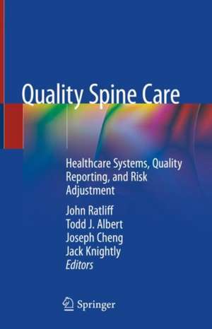 Quality Spine Care: Healthcare Systems, Quality Reporting, and Risk Adjustment de John Ratliff