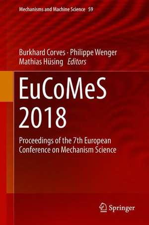 EuCoMeS 2018: Proceedings of the 7th European Conference on Mechanism Science de Burkhard Corves