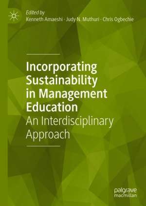 Incorporating Sustainability in Management Education: An Interdisciplinary Approach de Kenneth Amaeshi