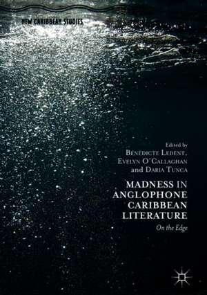 Madness in Anglophone Caribbean Literature: On the Edge de Bénédicte Ledent