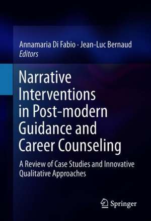 Narrative Interventions in Post-modern Guidance and Career Counseling: A Review of Case Studies and Innovative Qualitative Approaches de Annamaria Di Fabio