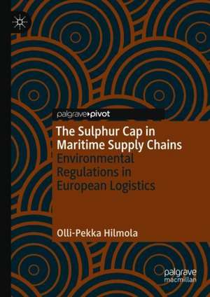 The Sulphur Cap in Maritime Supply Chains: Environmental Regulations in European Logistics de Olli-Pekka Hilmola