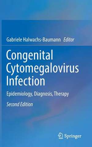 Congenital Cytomegalovirus Infection: Epidemiology, Diagnosis, Therapy de Gabriele Halwachs-Baumann