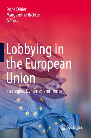 Lobbying in the European Union: Strategies, Dynamics and Trends de Doris Dialer