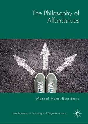 The Philosophy of Affordances de Manuel Heras-Escribano