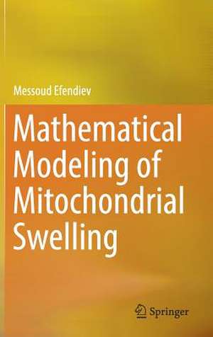 Mathematical Modeling of Mitochondrial Swelling de Messoud Efendiev