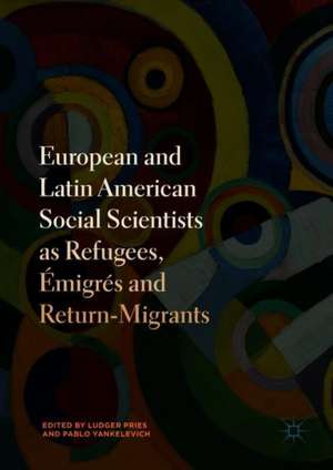 European and Latin American Social Scientists as Refugees, Émigrés and Return‐Migrants de Ludger Pries