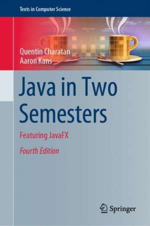 Java in Two Semesters: Featuring JavaFX de Quentin Charatan