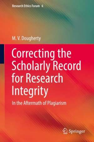 Correcting the Scholarly Record for Research Integrity: In the Aftermath of Plagiarism de M. V. Dougherty