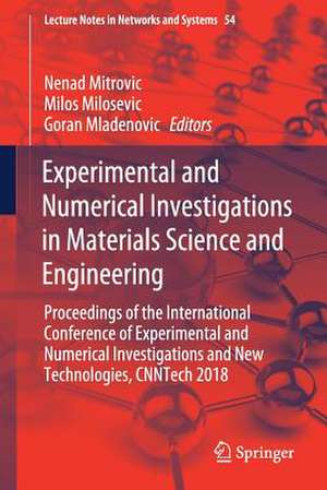 Experimental and Numerical Investigations in Materials Science and Engineering: Proceedings of the International Conference of Experimental and Numerical Investigations and New Technologies, CNNTech 2018 de Nenad Mitrovic