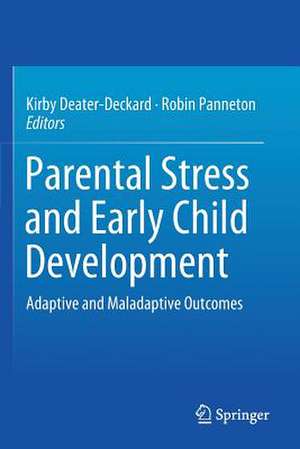 Parental Stress and Early Child Development: Adaptive and Maladaptive Outcomes de Kirby Deater-Deckard