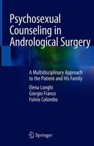 Psychosexual Counseling in Andrological Surgery: A Multidisciplinary Approach to the Patient and His Family de Elena Vittoria Longhi