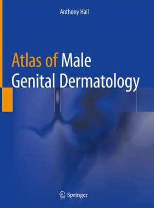 Atlas of Male Genital Dermatology de Anthony Hall