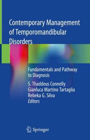 Contemporary Management of Temporomandibular Disorders: Fundamentals and Pathway to Diagnosis de S. Thaddeus Connelly