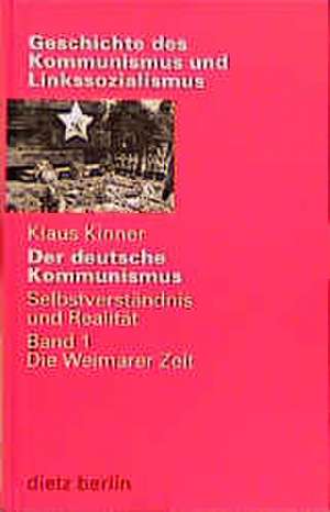 Der deutsche Kommunismus 1. Die Weimarer Zeit de Klaus Kinner