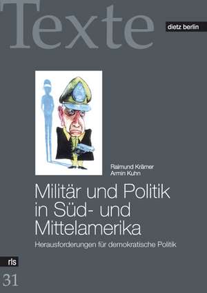 Militär und Politik in Süd- und Mittelamerika de Raimund Krämer