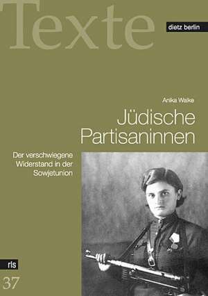 Jüdische Partisaninnen de Anika Walke