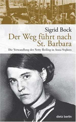 Der Weg führt nach St. Barbara de Sigrid Bock