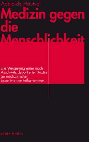 Medizin gegen die Menschlichkeit de Adélaide Hautval