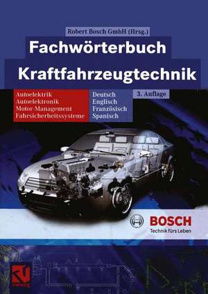 Fachwörterbuch Kraftfahrzeugtechnik: Deutsch, Englisch, Französisch, Spanisch de Robert Bosch GmbH