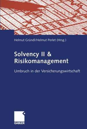 Solvency II & Risikomanagement: Umbruch in der Versicherungswirtschaft de Helmut Gründl