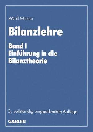 Bilanzlehre: Band I: Einführung in die Bilanztheorie de Adolf Moxter