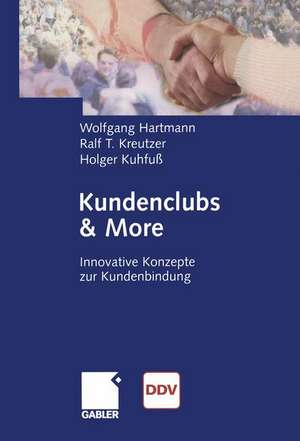 Kundenclubs & More: Innovative Konzepte zur Kundenbindung de Wolfgang Hartmann