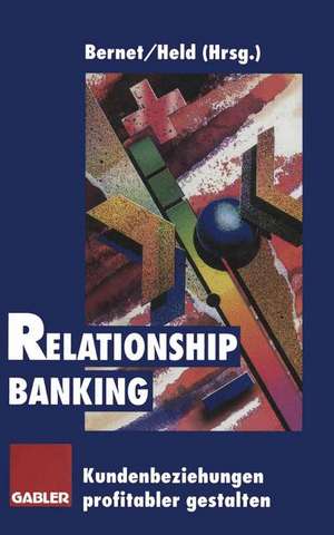 Relationship Banking: Kundenbeziehungen profitabler gestalten de Beat Bernet