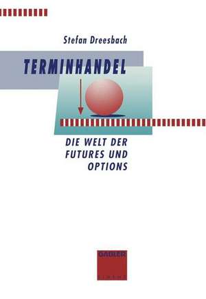 Terminhandel: Entstehung, Entwicklung und Praxis de Stefan Dreesbach