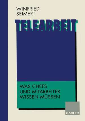 Telearbeit: Was Chefs und Mitarbeiter wissen müssen de Winfried Seimert