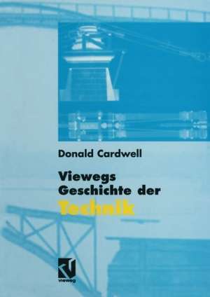 Viewegs Geschichte der Technik de Donald Cardwell