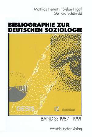 Bibliographie zur deutschen Soziologie: Band 3: 1987 – 1991 de Matthias Herfurth