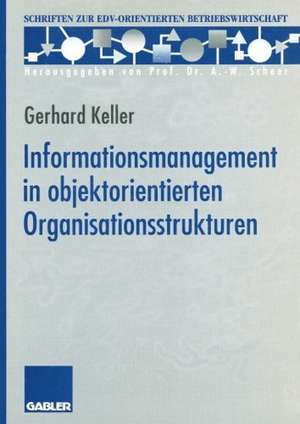 Informationsmanagement in objektorientierten Organisationsstrukturen de Gerhard Keller