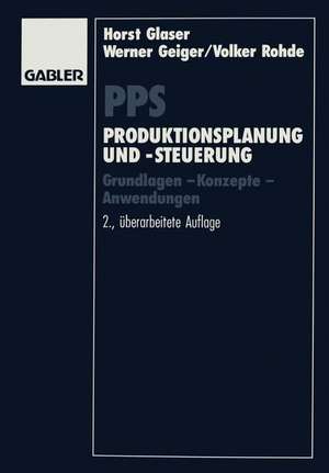 PPS Produktionsplanung und -steuerung: Grundlagen — Konzepte — Anwendungen de Horst Glaser