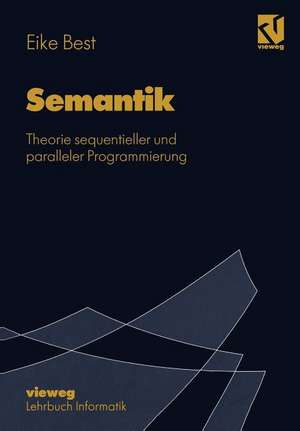 Semantik: Theorie sequentieller und paralleler Programmierung de Eike Best