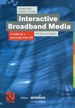 Interactive Broadband Media: A Guide for a Successful Take-Off de Nikolaus Mohr