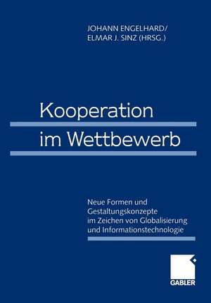 Kooperation im Wettbewerb: Neue Formen und Gestaltungskonzepte im Zeichen von Globalisierung und Informationstechnologie 61. Wissenschaftliche Jahrestagung des Verbandes der Hochschullehrer für Betriebswirtschaft e.V. 1999 in Bamberg de Johann Engelhard