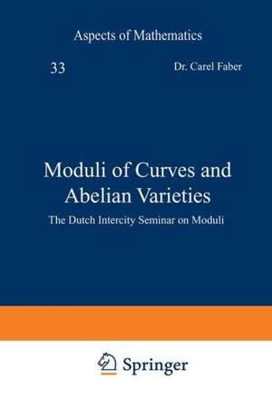 Moduli of Curves and Abelian Varieties: The Dutch Intercity Seminar on Moduli de Carel Faber