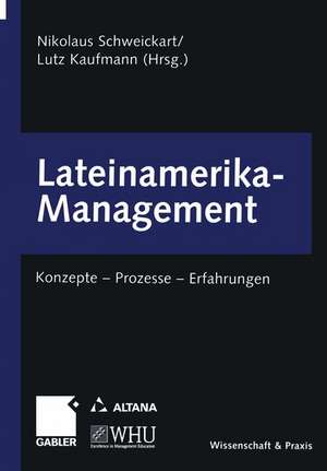 Lateinamerika-Management: Konzepte — Prozesse — Erfahrungen de Nikolaus Schweickart