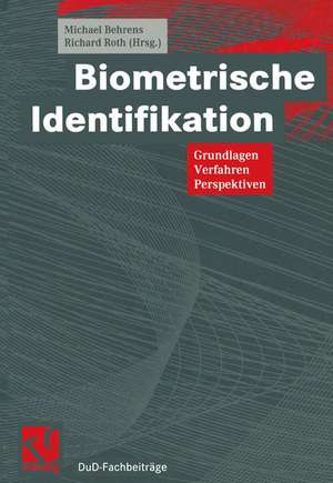 Biometrische Identifikation: Grundlagen, Verfahren, Perspektiven de Behrens Michael