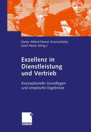 Exzellenz in Dienstleistung und Vertrieb: Konzeptionelle Grundlagen und empirische Ergebnisse de Dieter Ahlert