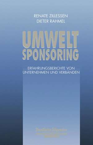 Umweltsponsoring: Erfahrungsberichte von Unternehmen und Verbänden de Renate Zillessen