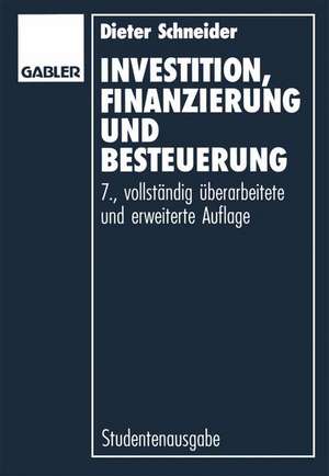 Investition, Finanzierung und Besteuerung de Dieter Schneider