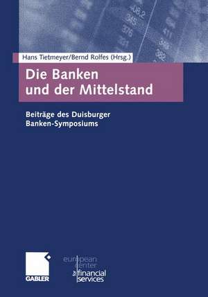 Die Banken und der Mittelstand: Beiträge des Duisburger Banken-Symposiums de Hans Tietmeyer